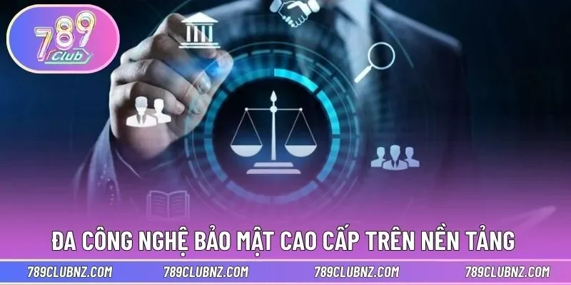 Đa công nghệ bảo mật cao cấp trên nền tảng 