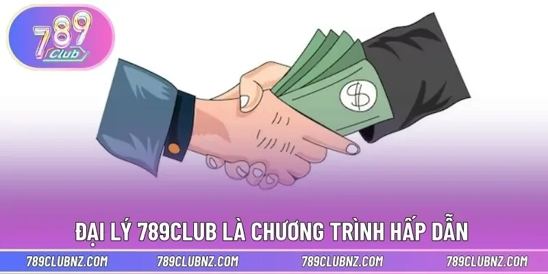 Đại lý 789CLUB là chương trình hấp dẫn 