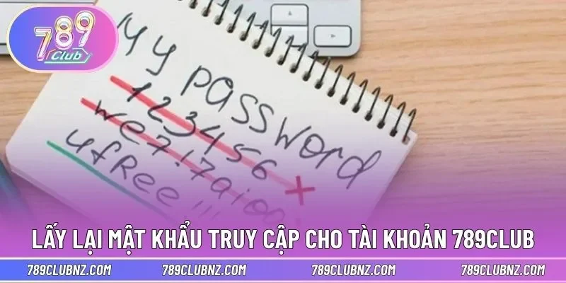 Lấy lại mật khẩu truy cập cho tài khoản 789CLUB