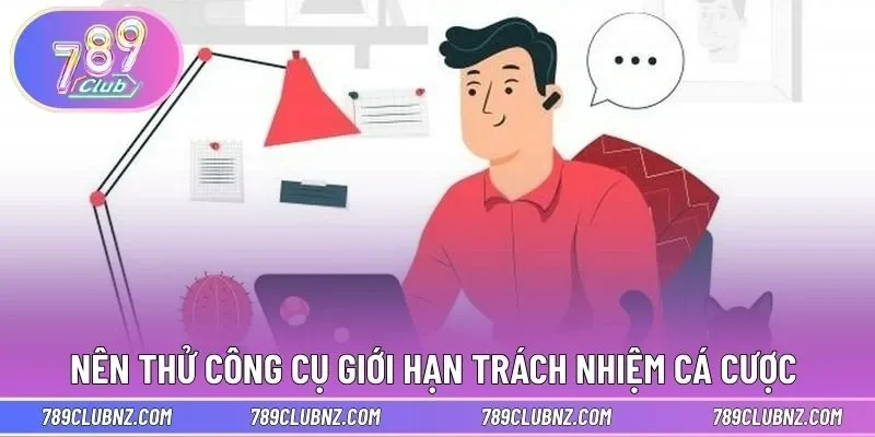 Nên thử công cụ giới hạn trách nhiệm cá cược 
