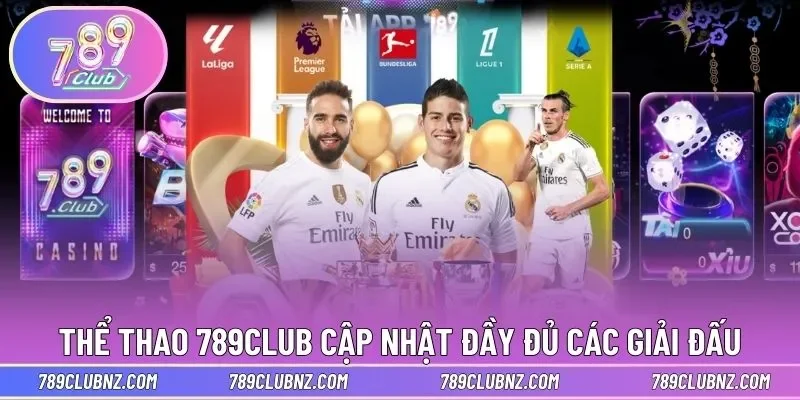 Thể Thao 789Club cập nhật đầy đủ các giải đấu