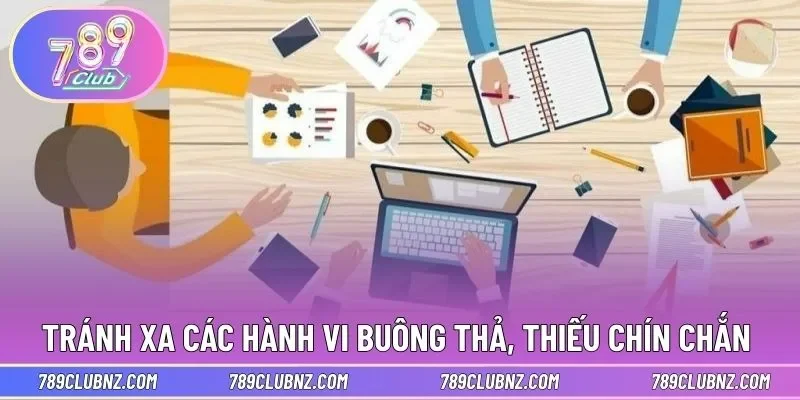 Tránh xa các hành vi buông thả, thiếu chín chắn 